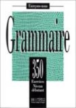 LES 350 EXERCICES DE GRAMMAIRE DEBUTANT