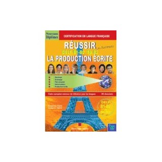 REUSSIR LA PRODUCTION ECRITE DELF B1 + B2, SORBONNE B2