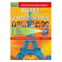 REUSSIR LA PRODUCTION ECRITE DELF B1 + B2, SORBONNE B2
