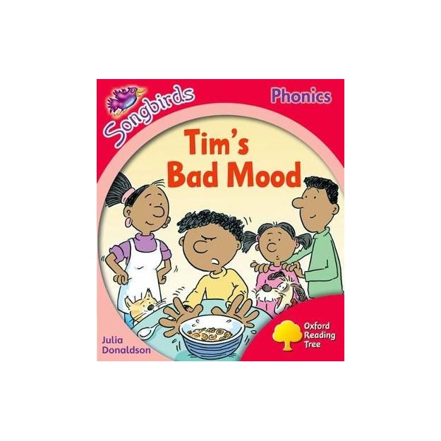 OXFORD READING TREE SONGBIRDS 4: TIMS BAD MOOD : MORE SONGBIRDS PHONICS PB
