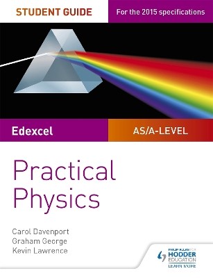 EDEXCEL A-LEVEL PHYSICS STUDENT GUIDE : PRACTICAL PHYSICS PB