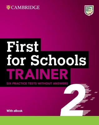 CAMBRIDGE ENGLISH FIRST FOR SCHOOLS B2 TRAINER 2 (+ DOWNLOADABLE AUDIO + EBOOK) WO/A