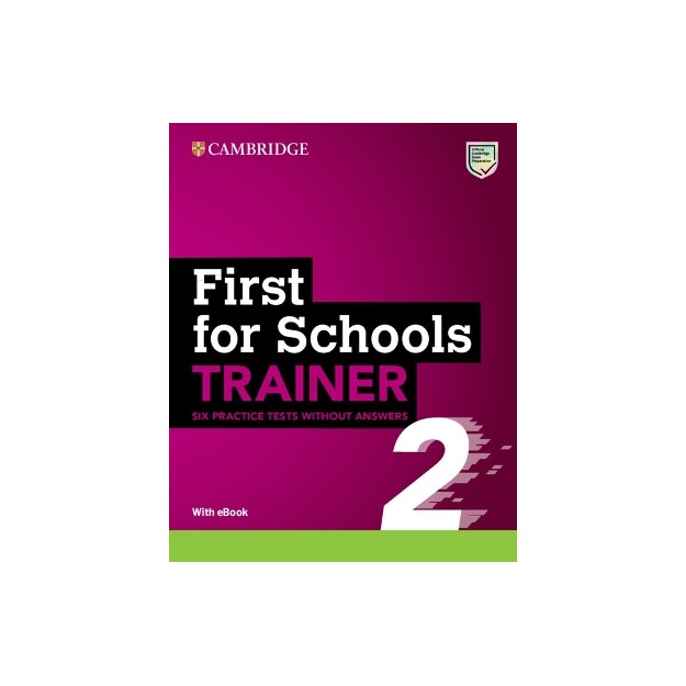 CAMBRIDGE ENGLISH FIRST FOR SCHOOLS B2 TRAINER 2 (+ DOWNLOADABLE AUDIO + EBOOK) WO/A