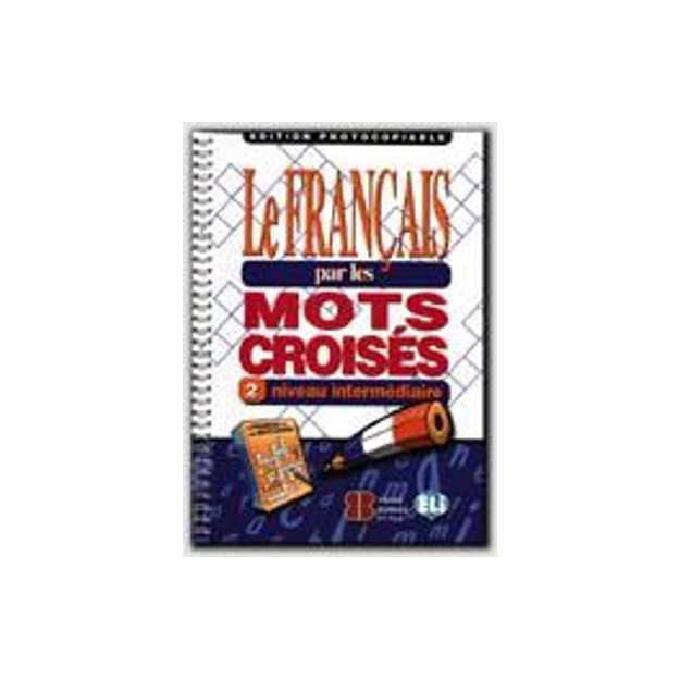 LE FRANCAIS PAR MOTS CROISES 2 - EDITION PHOTOCOPIABLE