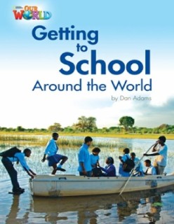 OUR WORLD READERS: GETTING TO SCHOOL AROUND THE WORLD - BRET. ED