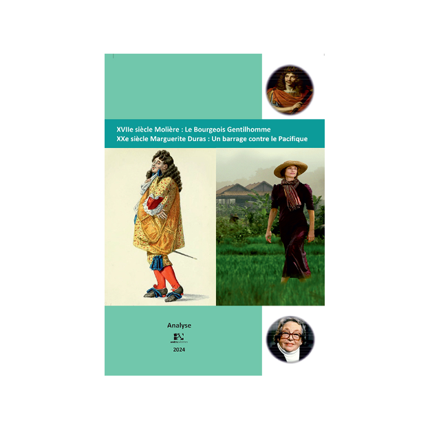 XVIIE SIECLE MOLIERE : LE BOURGEOIS GENTILHOMME XVIIE SIECLE MARGERITE DURAS: UN BARRAGE CONTRE LE PACIFIQUE