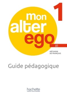 MON ALTER EGO 1 GUIDE PEDAGOGIQUE