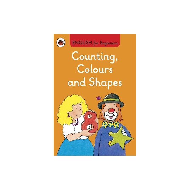 ENGLISH FOR BEGINNERS : COUNTING COLOURS AND SHAPES HC
