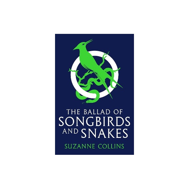 THE HUNGER GAMES : THE BALLAD OF SONGBIRDS AND SNAKES PB B