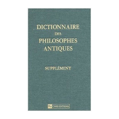 DICTIONNAIRE DES PHILOSOPHES ANTIQUES -SUPPLEMENT