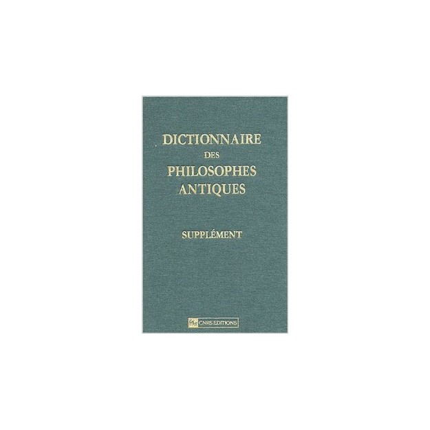 DICTIONNAIRE DES PHILOSOPHES ANTIQUES -SUPPLEMENT