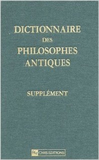 DICTIONNAIRE DES PHILOSOPHES ANTIQUES -SUPPLEMENT