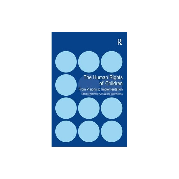 THE HUMAN RIGHTS OF CHILDREN: FROM VISIONS TO IMPLEMENTATION