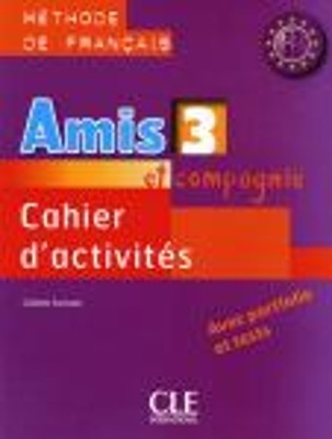 AMIS ET COMPAGNIE 3 A2 + B1 CAHIER (+ AUDIO CD)