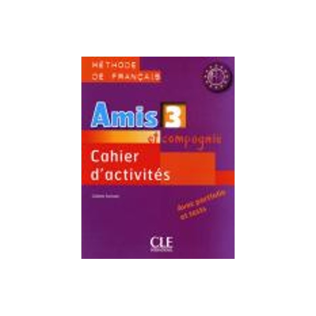 AMIS ET COMPAGNIE 3 A2 + B1 CAHIER (+ AUDIO CD)