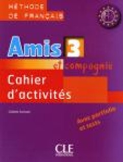 AMIS ET COMPAGNIE 3 A2 + B1 CAHIER (+ AUDIO CD)