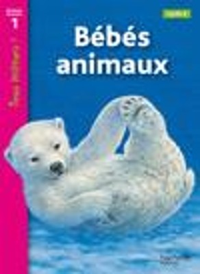 TOUS LECTEURS! 1: BEBES ANIMAUX, CYCLE 2 PB
