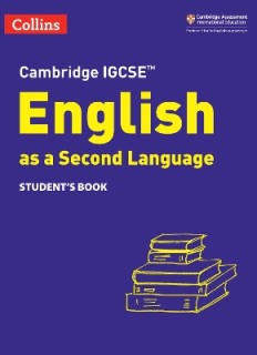 CAMBRIDGE IGCSE™ ENGLISH AS A SECOND LANGUAGE STUDENTS BOOK