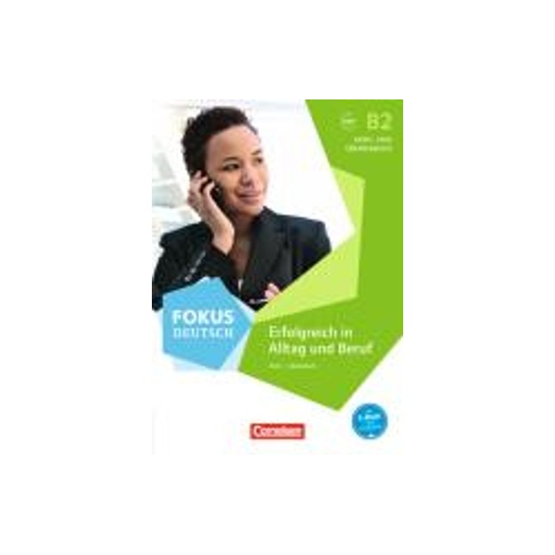 FOKUS DEUTSCH-ERFOLGREICH IN ALLTAG UND BERUF B2 (+ CD-ROM)