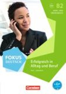 FOKUS DEUTSCH-ERFOLGREICH IN ALLTAG UND BERUF B2 (+ CD-ROM)