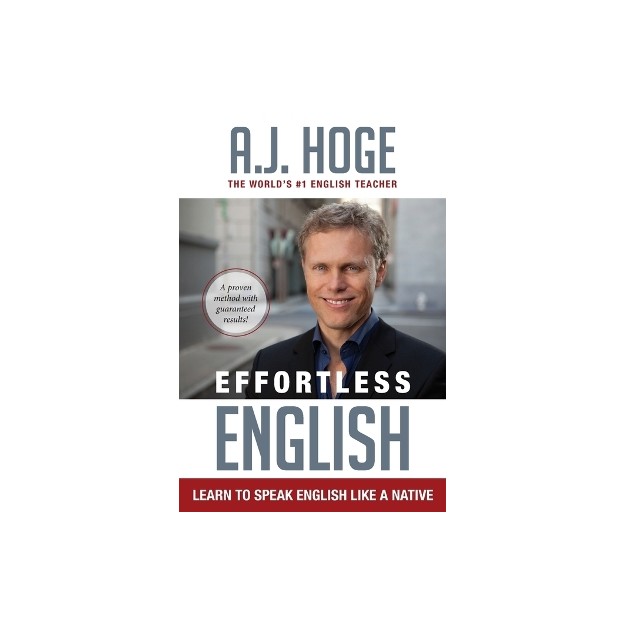 EFFORTLESS ENGLISH: LEARN TO SPEAK ENGLISH LIKE A NATIVE