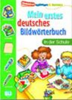 MEIN ERSTES DEUTSCHES BILDWORTERBUCH IN DER SCHULE