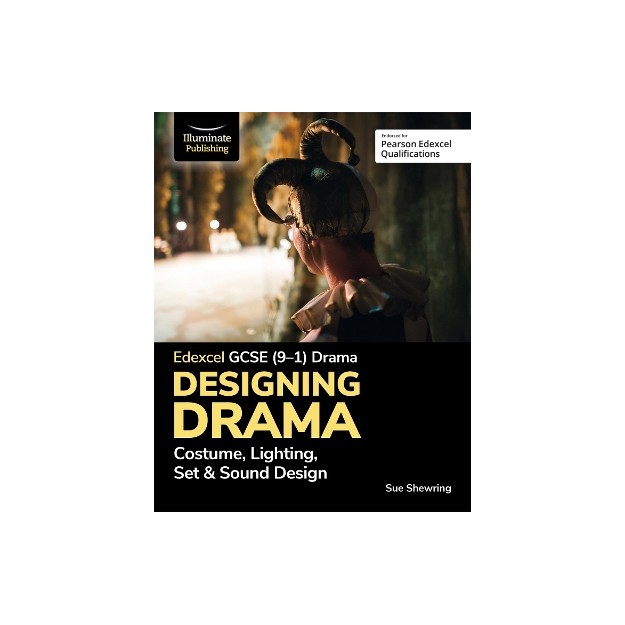 EDEXCEL GCSE (9-1) DRAMA: DESIGNING DRAMA COSTUME, LIGHTING, SET   SOUND DESIGN