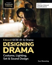 EDEXCEL GCSE (9-1) DRAMA: DESIGNING DRAMA COSTUME, LIGHTING, SET SOUND DESIGN