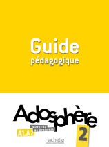 ADOSPHERE 2 A1 + A2 GUIDE PEDAGOGIQUE (CORRIGES, EXPLOITATION PEDAGOGIQUE, REVISIONS APPROFONDISSEMENT)