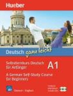 DEUTSCH GANZ LEICHT A1 -A GERMAN SELF-STUDY COURSE FOR BEGINNERS