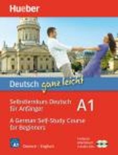 DEUTSCH GANZ LEICHT A1 -A GERMAN SELF-STUDY COURSE FOR BEGINNERS