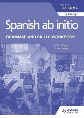 SPANISH AB INITIO GRAMMAR AND SKILLS WORKBOOK FOR THE IB DIPLOMA