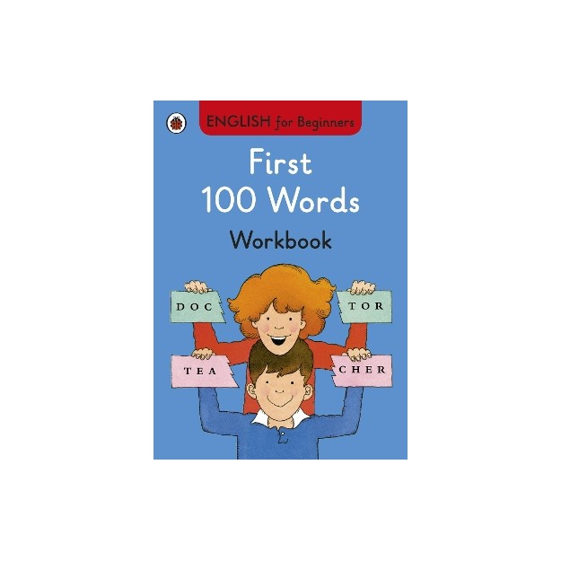ENGLISH FOR BEGINNERS : FIRST 100 WORDS WORKBOOK PB