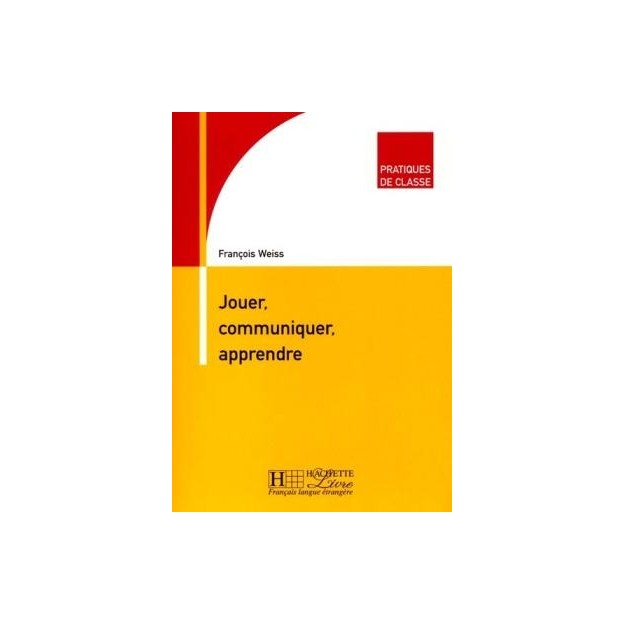 PRATIQUES DE CLASSE : JOUER, COMMUNIQUER, APPRENDRE METHODE