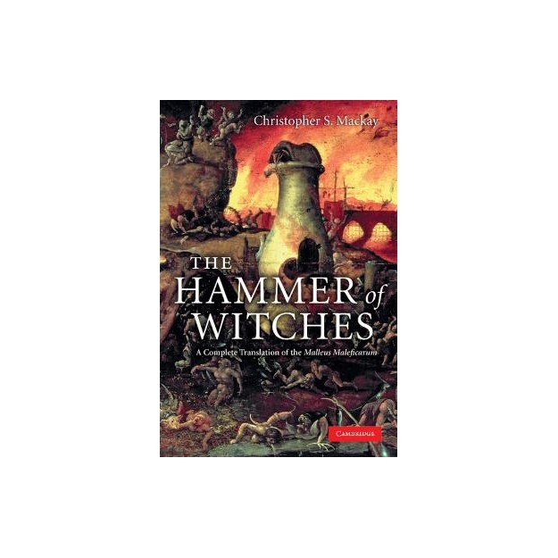 THE HAMMER OF WITCHES: A COMPLETE TRANSLATION OF THE MALLEUS MALEFICARUM PB C FORMAT