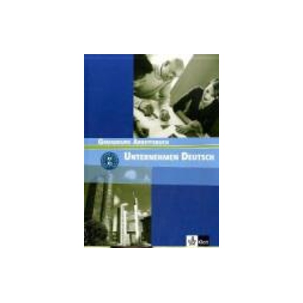 UNTERNEHMEN DEUTSCH A1 + A2 ARBEITSBUCH