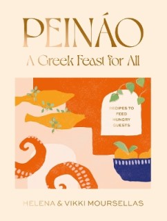PEINAO: A GREEK FEAST FOR ALL - RECIPES TO FEED HUNGRY GUESTS