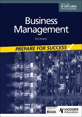BUSINESS MANAGEMENT FOR THE IB DIPLOMA: PREPARE FOR SUCCESS