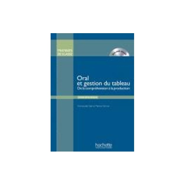 PRATIQUES DE CLASSE: ORAL ET GESTION DU TABLEAU (+ DVD-ROM)