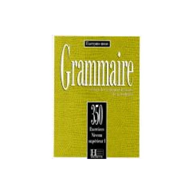LES 350 EXERCICES DE GRAMMAIRE 1 SUPERIEUR 1