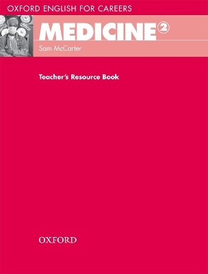 OXFORD ENGLISH FOR CAREERS : MEDICINE 2 TCHRS