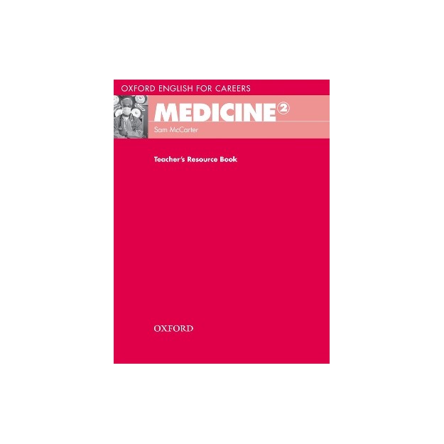 OXFORD ENGLISH FOR CAREERS : MEDICINE 2 TCHRS