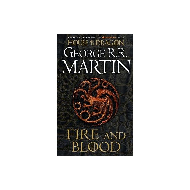 A SONG OF ICE AND FIRE: FIRE AND BLOOD: 300 YEARS BEFORE A GAME OF THRONES (A TARGARYEN HISTORY)