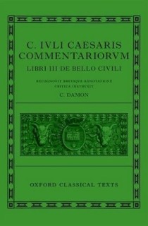 CAESAR: CIVIL WAR (C. IULI CAE-SARIS COMMENTARII DE BELLO CIVILI)