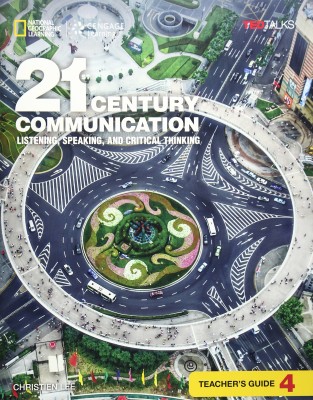 21ST CENTURY COMMUNICATION 4: LISTENING, SPEAKING AND CRITICAL THINKING TCHRS GUIDE