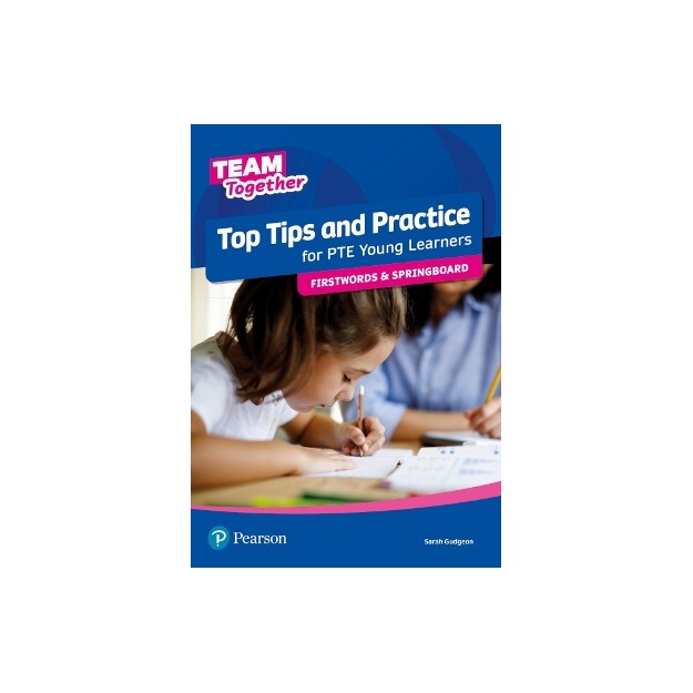 TEAM TOGETHER TOP TIPS AND PRACTICE FOR PTE YOUNG LEARNERS FIRSTWORDS AND SPRINGBOARD SB