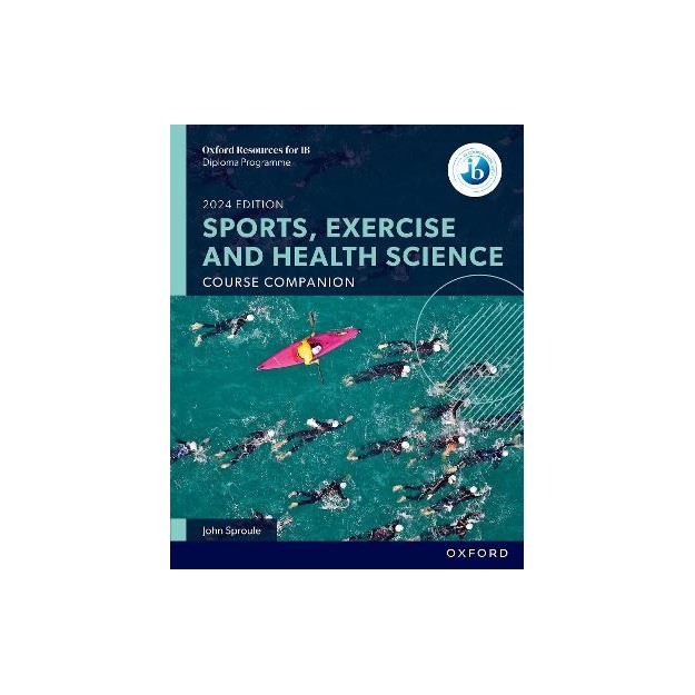 OXFORD RESOURCES FOR IB DP SPORTS, EXERCISE AND HEALTH SCIENCE: COURSE BOOK