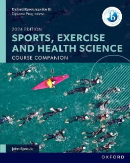 OXFORD RESOURCES FOR IB DP SPORTS, EXERCISE AND HEALTH SCIENCE: COURSE BOOK