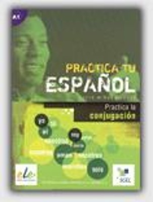 PRACTICE TU ESPANOL: PRACTICA LA CONJUGACION