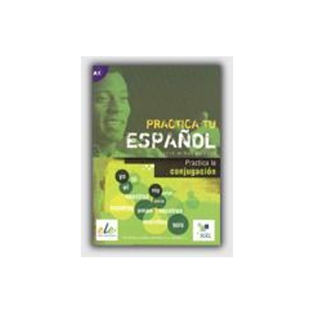 PRACTICE TU ESPANOL: PRACTICA LA CONJUGACION